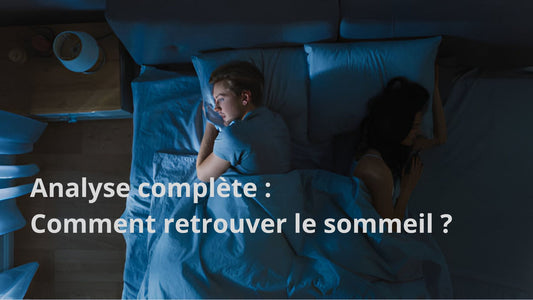 Analyse Complète : <br> Comment retrouver le sommeil ?