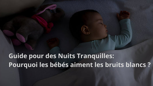 Pourquoi les bébés aiment les bruits blancs ?